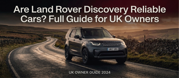 Are Land Rover Discovery Reliable Cars?