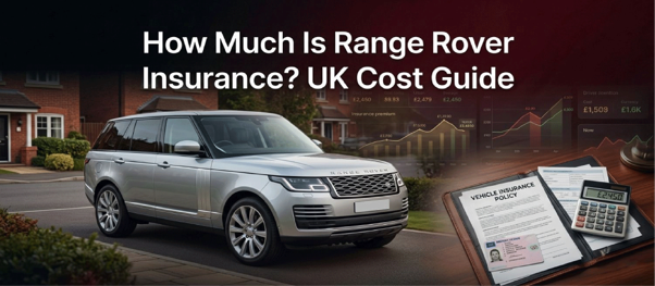 How Much Is Range Rover Insurance?