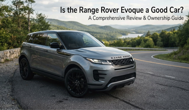 Is the Range Rover Evoque a Good Car?