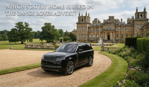 Which Stately Home Is Used in the Range Rover Advert?